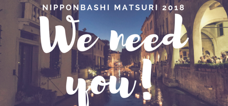 We need you! Partecipa al Nipponbashi Matsuri assieme a noi!